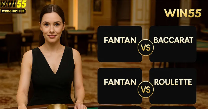 Fantan so với các trò Casino khác tại WIN55